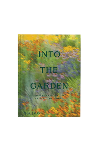 Into the Garden: Private Sanctuaries Around the World Book