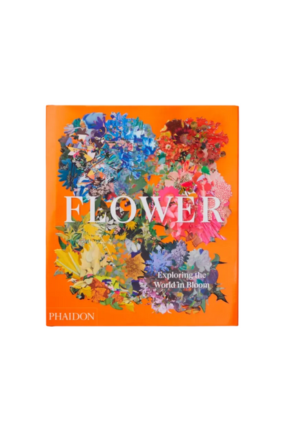 Flower: Exploring the World in Bloom Book